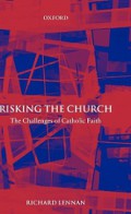 Risking the Church: The Challenges of Catholic Faith