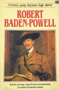 Robert Baden-Powell: Kisah seorang yang berjasa membentuk Gerakan Pramuka Dunia