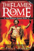 Roma Lautan Api (Buku 1): dari kejayaan sampai krisis [Judul Asli: The Flames of Rome 1]