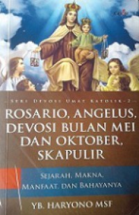 Rosario, Angelus, Devosi Bulan Mei dan Oktober, Skapulir: Sejarah, Makna, Manfaat, dan Bahayanya