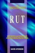 Rut: Kasih Karunia Allah Merasuki Kita untuk Tekun Bekerja Melayani Sesama [Judul asli: The Message of Ruth]