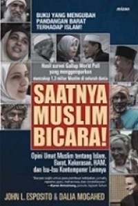 Saatnya Muslim Bicara! Opini Umat Muslim Tentang Islam, Barat, Kekerasan, HAM, dan Isu-isu Kontemporer Lainnya [Judul asli: Who Speaks for Islam?]