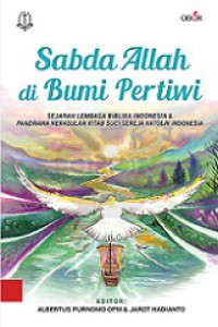 Sabda Allah di Bumi Pertiwi: Sejarah Lembaga Biblika Indonesia dan Panorama Kerasulan Kitab Suci Gereja Katolik Indonesia