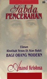 Sabda Pencerahan: Ulasan Khotbah Yesus di Atas Bukit Bagi Orang Modern