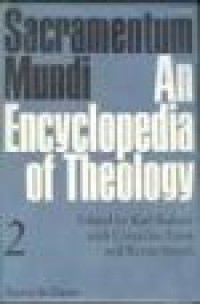 Sacramentum Mundi an Encyclopedia of Theology (Vol.I-II): Absolute and Contingent to Constantinian Era