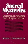 Sacred Mysteries: Sacramental Principles and Liturgical Practice