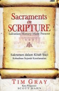 Sakramen dalam Kitab Suci: Kehadiran Sejarah Keselamatan [Judul asli: Sacraments in Scripture: Salvation History Made Present]