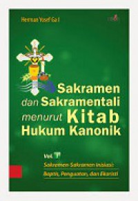 Sakramen dan Sakramentali Menurut Kitab Hukum Kanonik (Vol.1): Sakramen Inisiasi