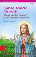 Santa Maria Goretti Bunga Kecil di Ladang Martir Pembela Kemurnian