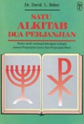 Satu Alkitab, Dua Perjanjian: Suatu Studi tentang Hubungan Teologis Antara Perjanjian Lama dan Perjanjian Baru [Judul asli: Two Testaments, One Bible]