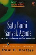 Satu Bumi Banyak Agama: Dialog Multi-Agama dan Tanggung Jawab Global [Judul asli: One Earth Many Religions]