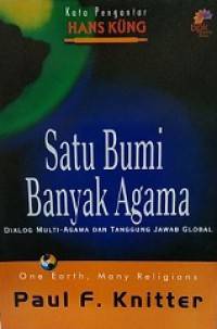 Satu Bumi Banyak Agama: Dialog Multi-Agama dan Tanggung Jawab Global [Judul asli: One Earth Many Religions]