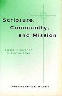 Scripture, Community and Mission: Essays in Honor of D. Preman Niles