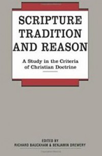 Scripture Tradition and Reason: A Study in the Criteria of Christian Doctrine