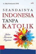 Seandainya Indonesia Tanpa Katolik: Jalan Merawat Ingatan