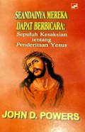 Seandainya Mereka Dapat Berbicara: Sepuluh Kesaksian tentang Penderitaan Yesus [Judul asli: If They Could Speak]