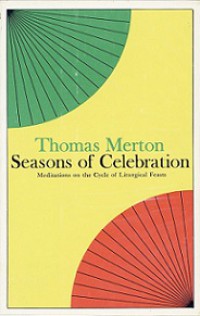 Seasons of Celebration: Meditations on the Cycle of Liturgical Feasts