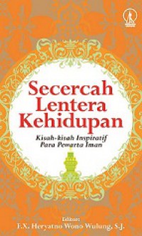 Secercah Lentera Kehidupan: Kisah-kisah Inspiratif Para Pewarta Iman