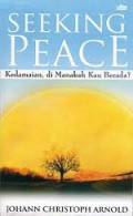 Kedamaian, di Manakah Kau Berada? Catatan dan Pembicaraan Sepanjang Penziarahan Hidup [Judul asli: Seeking Peace, Notes and Conversations along the Way]