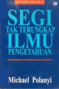 Segi Tak Terungkap Ilmu Pengetahuan [Judul asli: The Tacit Dimension]