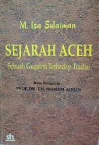 Sejarah Aceh: Sebuah Gugatan terhadap Tradisi