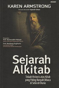 Sejarah Alkitab: Telaah Historis atas Kitab yang Paling Banyak Dibaca di Seluruh Dunia [Judul asli: The Bible A Biography]