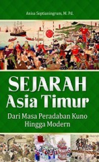 Sejarah Asia Timur: Dari Masa Peradaban Kuno Hingga Modern