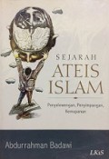 Sejarah Ateis Islam: Penyelewengan, Penyimpangan, Kemapanan [Judul asli: Min Tarikh al-Ilhad fi al-Ilsam]