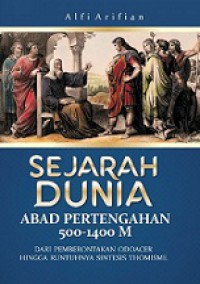 Sejarah Dunia Abad Pertengahan 500-1400 M: Dari Pemberontakan Odoacer hingga Runtuhnya Sintesis Thomisme