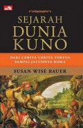 Sejarah Dunia Kuno: Dari Cerita-Cerita Tertua sampai Jatuhnya Roma [Judul asli: The History of the Ancient World]