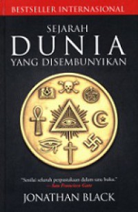 Sejarah Dunia yang Disembunyikan [Judul asli: The Secret History of the World]