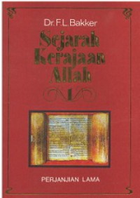 Sejarah Kerajaan Allah 1: Perjanjian Lama [Judul asli: Geschiedenis der Gods Openbaring]