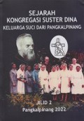 Sejarah Kongregasi Suster Dina: Keluarga Suci dari Pangkalpinang (Jilid 2)