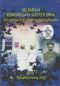 Sejarah Kongregasi Suster Dina: Keluarga Suci dari Pangkalpinang (Jilid 1)