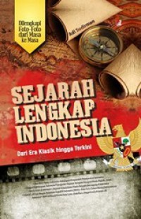 Sejarah Lengkap Indonesia: Dari Era Klasik Hingga Terkini