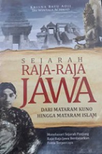 Sejarah Raja-Raja Jawa: Dari Mataram Kuno hingga Mataram Islam