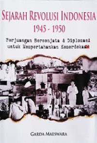 Sejarah Revolusi Indonesia 1945-1950: Perjuangan Bersenjata & Diplomasi untuk Mempertahankan Kemerdekaan