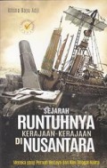 Sejarah Runtuhnya Kerajaan-Kerajaan di Nusantara: Mereka yang Pernah Berjaya dan Kini Tinggal Nama