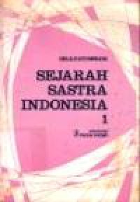 Sejarah Sastra Indonesia 1: Dari Mula Sampai Pujangga Baru