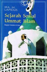 Sejarah Sosial Ummat Islam (Bagian I & II) [Judul asli: A History of Islamic Societies]