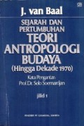 Sejarah dan Pertumbuhan Teori Antropologi Budaya (Hingga Dekade 1970); Jilid 1