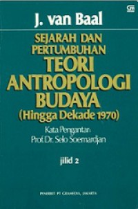 Sejarah dan Pertumbuhan Teori Antropologi Budaya (Hingga Dekade 1970); Jilid 2