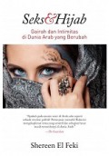 Seks dan Hijab: Gairah dan Intimitas di Dunia Arab yang Berubah [Judul asli: Sex and the Citadel]