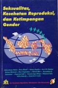 Seksualitas, Kesehatan Reproduksi, dan Ketimpangan Gender: Implementasi Kesepakatan Konferensi Kependudukan Kairo bagi Indonesia