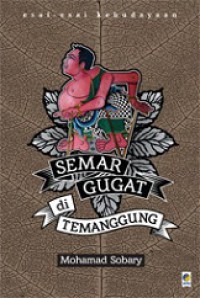 Semar Gugat di Temanggung: Esai-esai Kebudayaan