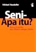 Seni-Apa itu? Posisi Estetika dari Platon sampai Danto [Judul asli: Was ist Kunst? Positionen der Asthetik von Platon bis Danto]