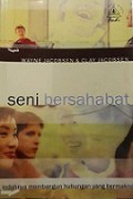 Seni Bersahabat: Indahnya Membangun Hubungan yang Bermakna [Judul asli: Authentic Relationships]