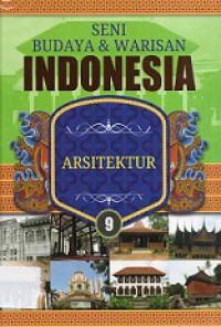 Seni Budaya dan Warisan Indonesia (Vol. IX): Arsitektur