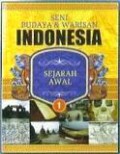 Seni Budaya dan Warisan Indonesia (Vol. I): Sejarah Awal