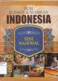 Seni Budaya dan Warisan Indonesia (Vol. X): Seni Nasional